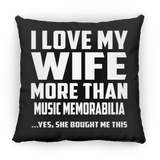 I Love My Wife More Than Music Memorabilia - Throw Pillow Black