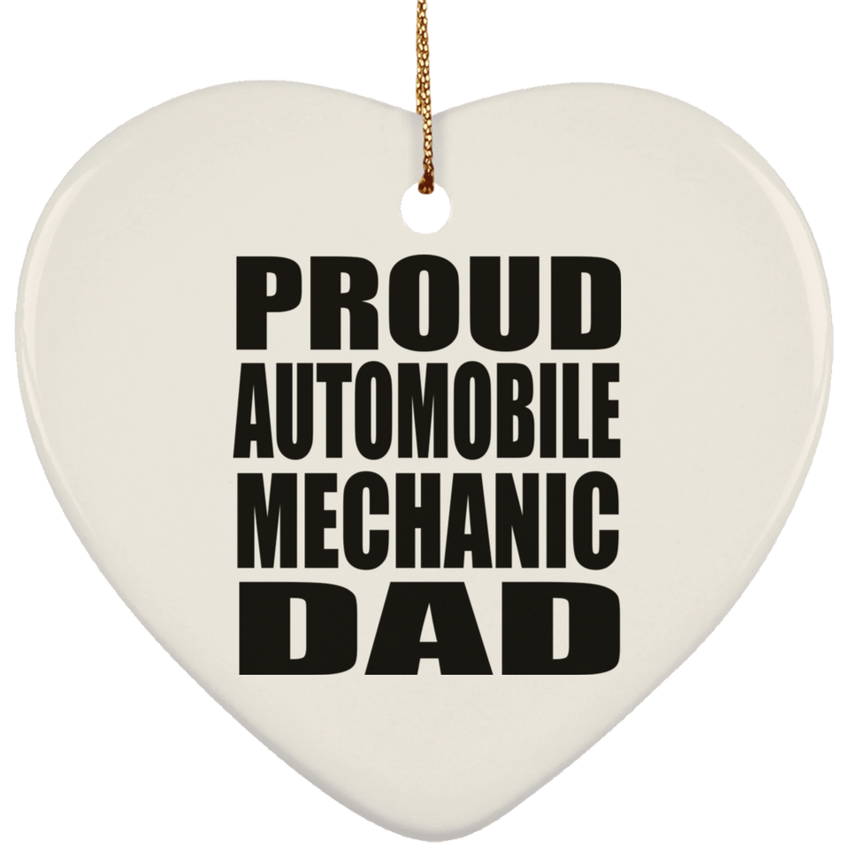 Proud Automobile Mechanic Dad - Heart Ornament