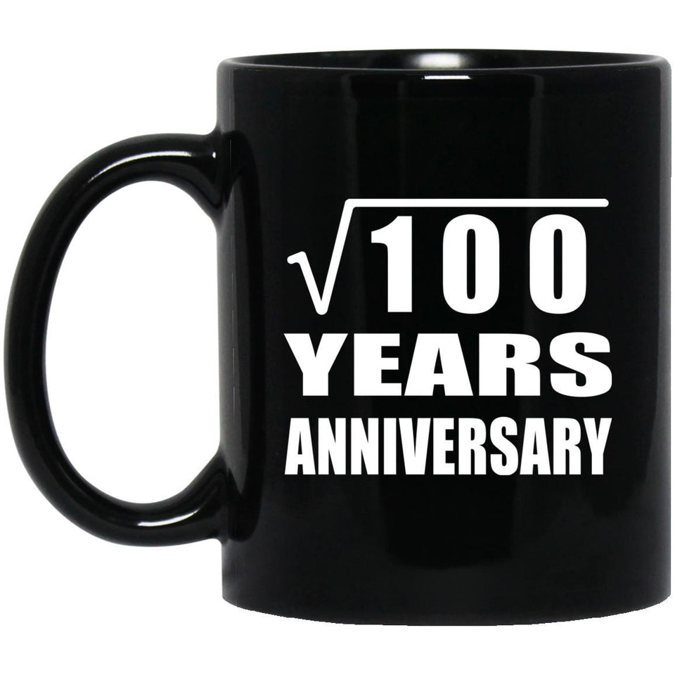 10th Anniversary Square Root of 100 Years Anniversary - 11oz Coffee Mug Black