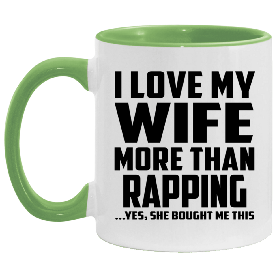 I Love My Wife More Than Rapping - 11oz Accent Mug Green