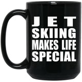 Jet Skiing Makes Life Special - 15oz Coffee Mug Black