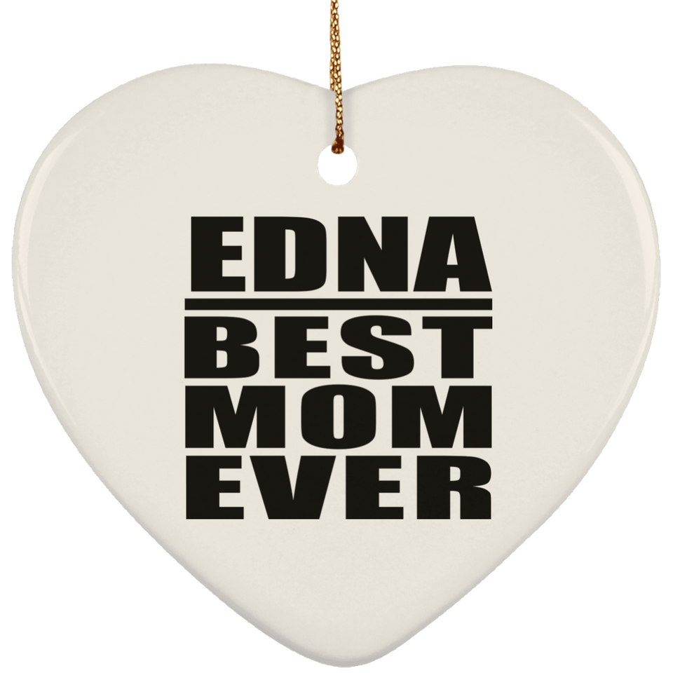 Edna Best Mom Ever - Heart Ornament
