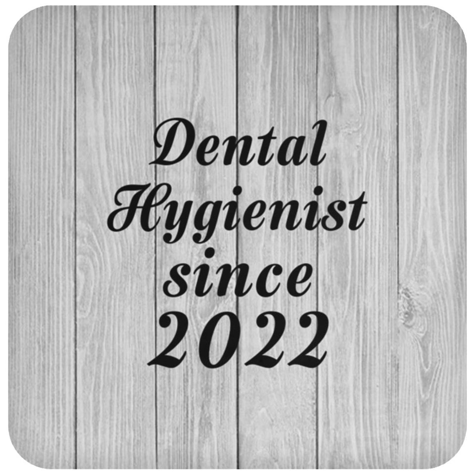 Dental Hygienist Since 2022 - Drink Coaster F