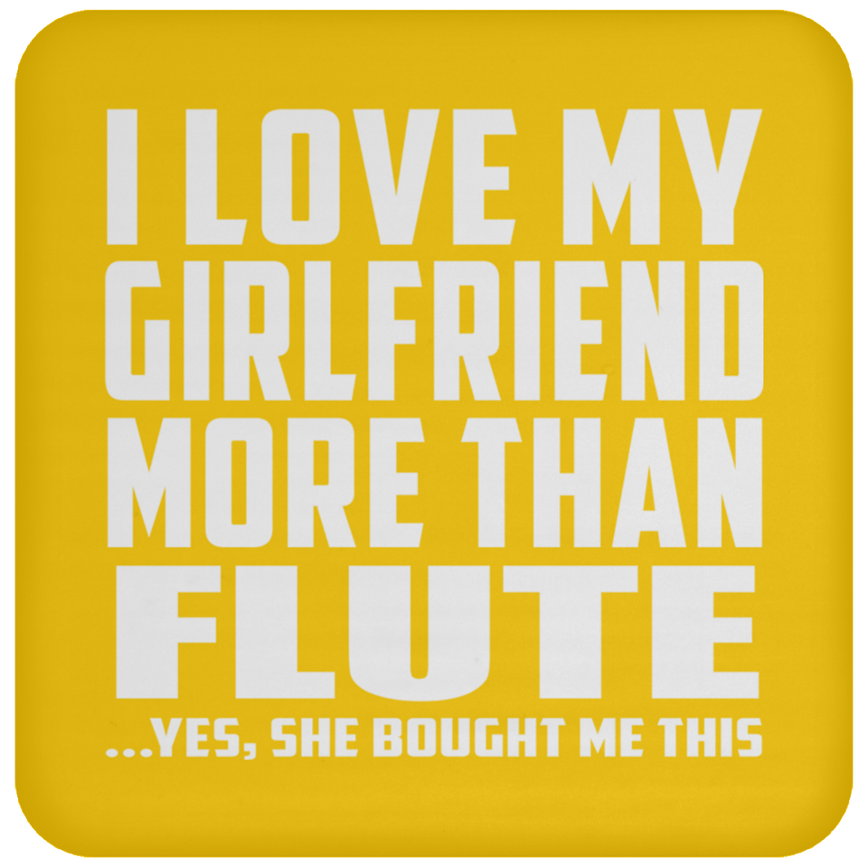 I Love My Girlfriend More Than Flute - Drink Coaster