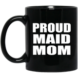 Proud Maid Mom - 11oz Coffee Mug Black