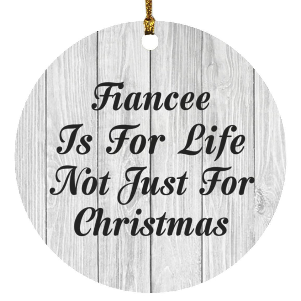 Fiancee Is For Life Not Just For Christmas - Circle Ornament F