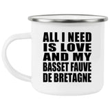 All I Need Is Love And My Basset Fauve De Bretagne - 12oz Camping Mug