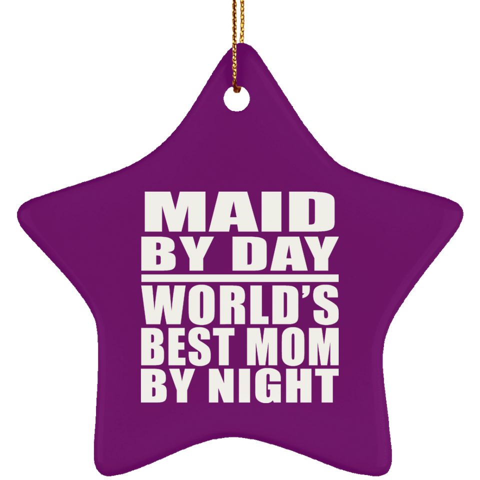 Maid By Day World's Best Mom By Night - Star Ornament