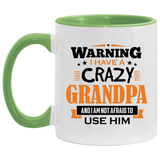 Warning I Have A Crazy Grandpa & I Am Not Afraid To Use Him - 11oz Accent Mug Green