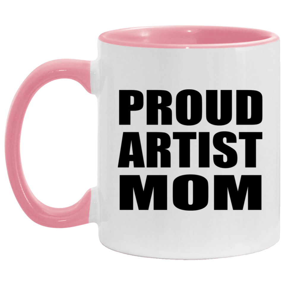 Proud Artist Mom - 11oz Accent Mug Pink
