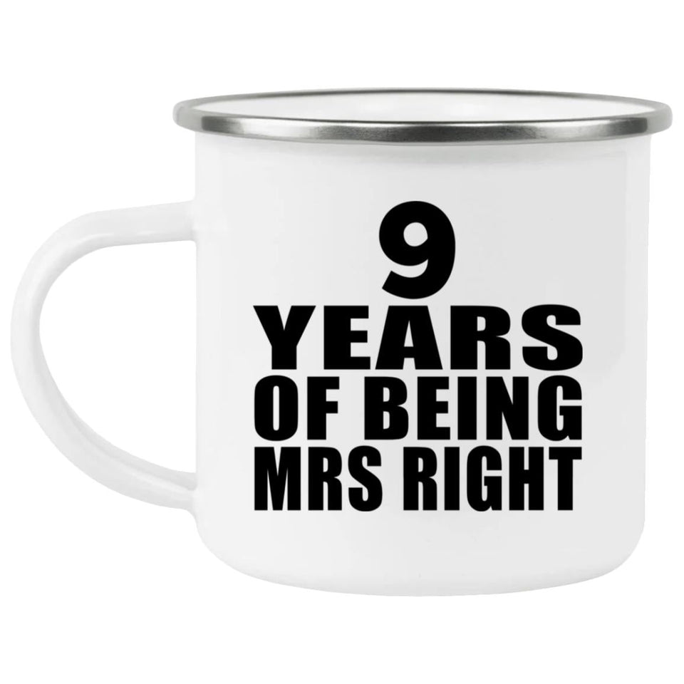 9th Anniversary 9 Years Of Being Mrs Right - 12oz Camping Mug