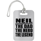 Neil The Dad The Hero The Legend - Luggage Bag Tag