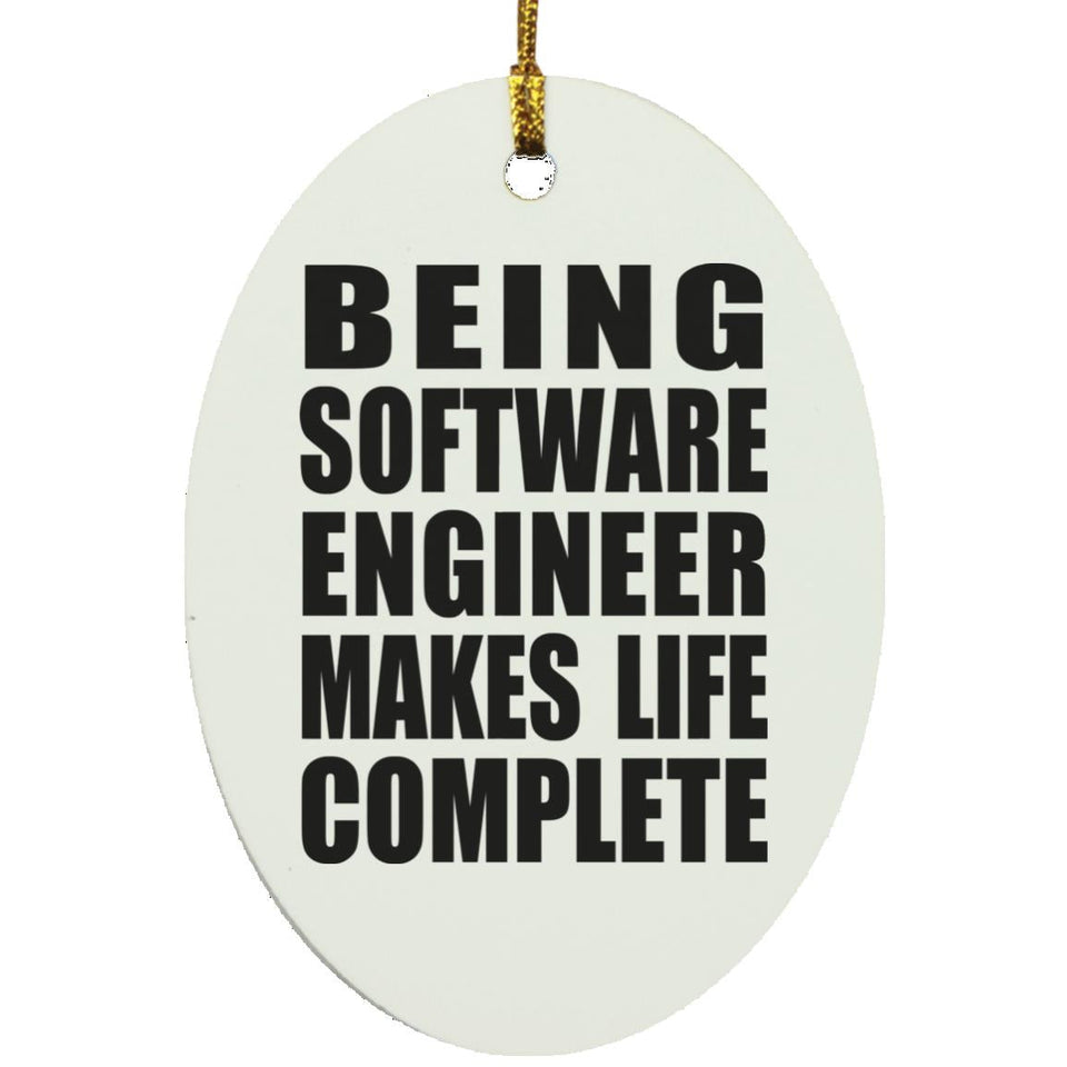 Being Software Engineer Makes Life Complete - Oval Ornament
