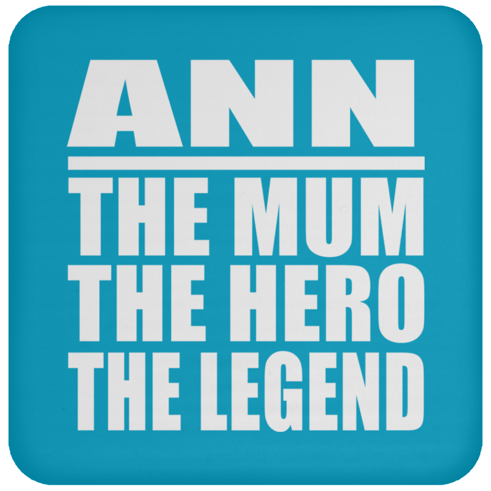Ann The Mum The Hero The Legend - Drink Coaster