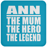 Ann The Mum The Hero The Legend - Drink Coaster