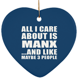 All I Care About Is Manx - Heart Ornament
