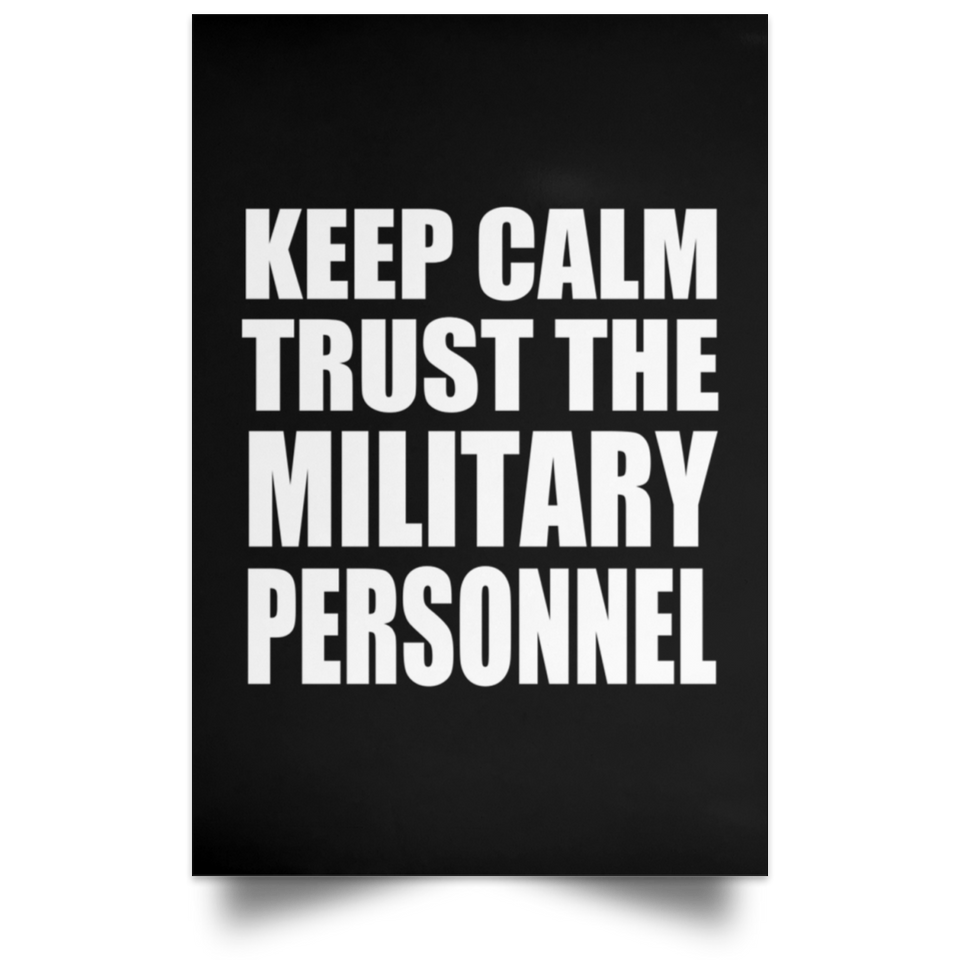 Keep Calm and Trust The Military Personnel - Poster Portrait