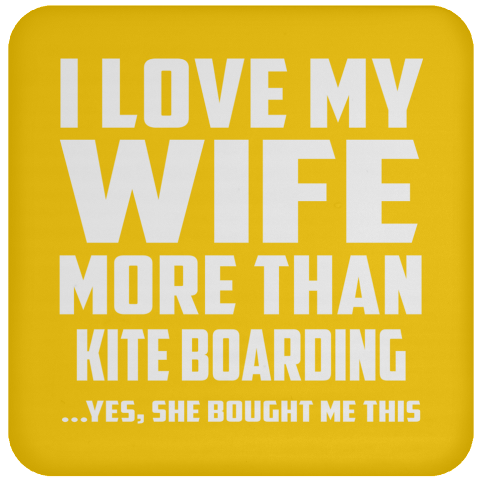 I Love My Wife More Than Kite Boarding - Drink Coaster