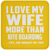 I Love My Wife More Than Kite Boarding - Drink Coaster