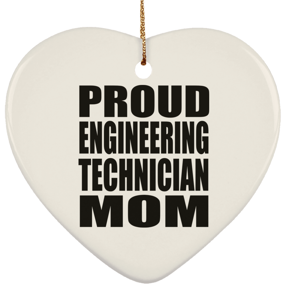Proud Engineering Technician Mom - Heart Ornament
