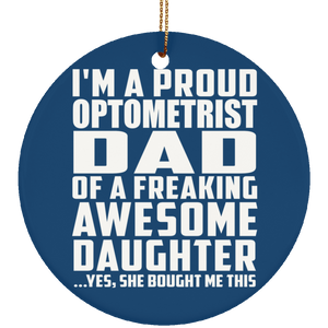Proud Optometrist Dad Of Awesome Daughter - Circle Ornament