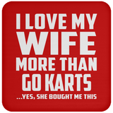 I Love My Wife More Than Go Karts - Drink Coaster