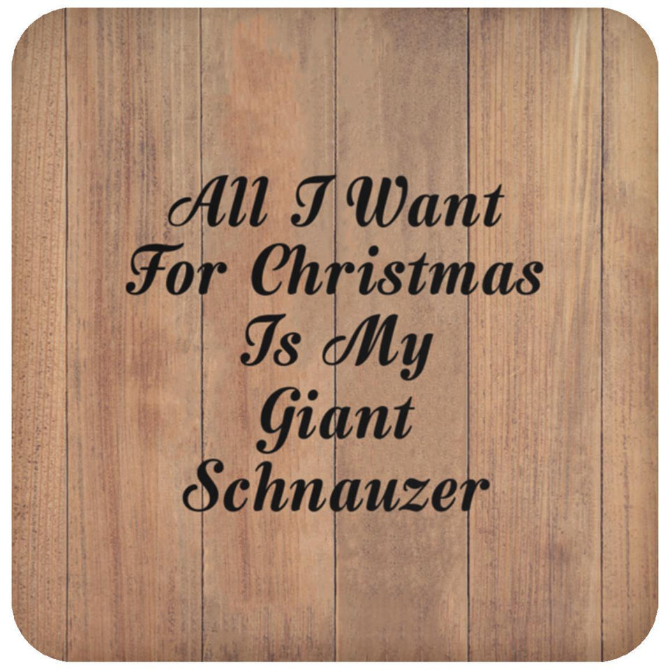 All I Want For Christmas Is My Giant Schnauzer - Drink Coaster C