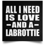 All I Need Is Love And A Labrottie - Poster Square