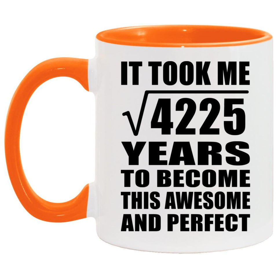 65th Birthday Took Square Root of 4225 Years To Awesome - 11oz Accent Mug Orange