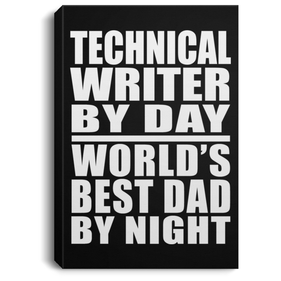 Technical Writer By Day World's Best Dad By Night - Canvas Portrait