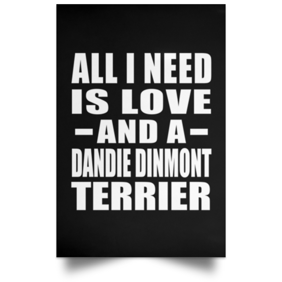 All I Need Is Love And A Dandie Dinmont Terrier - Poster Portrait