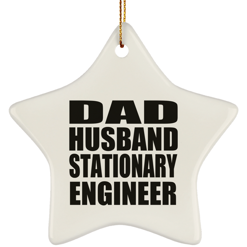 Dad Husband Stationary Engineer - Star Ornament