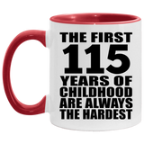 115th Birthday First 115 Years of Childhood Are The Hardest - 11oz Accent Mug Red