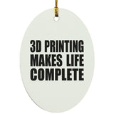 3D Printing Makes Life Complete - Oval Ornament