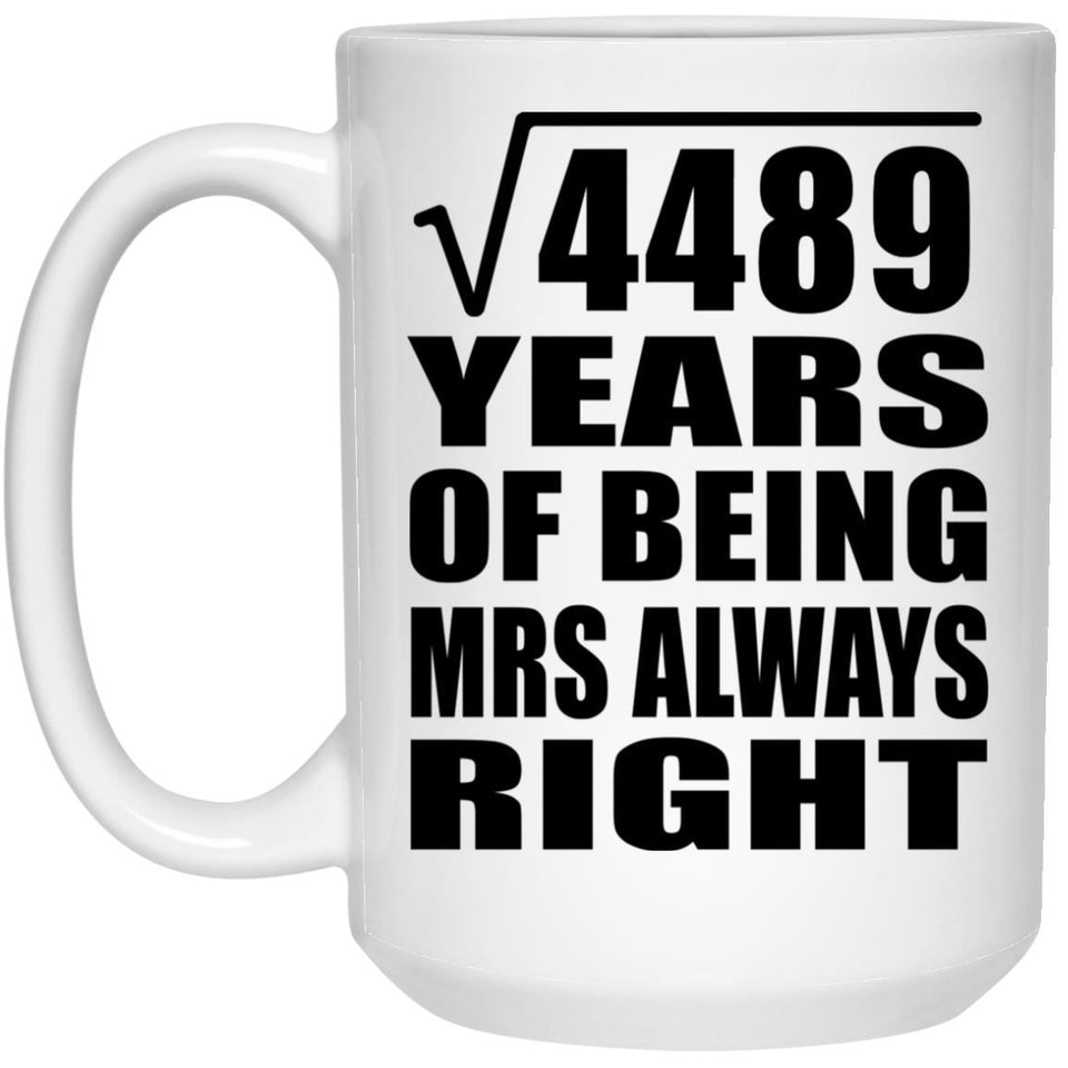 67th Anniversary Square Root of 4489 Years Mrs Always Right - 15oz Coffee Mug