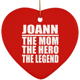 Joann The Mom The Hero The Legend - Heart Ornament