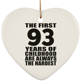 93rd Birthday First 93 Years of Childhood Are The Hardest - Heart Ornament