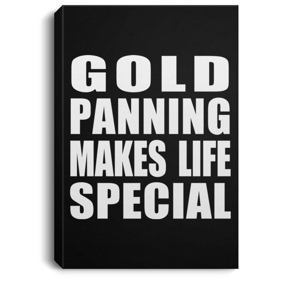 Gold Panning Makes Life Special - Canvas Portrait