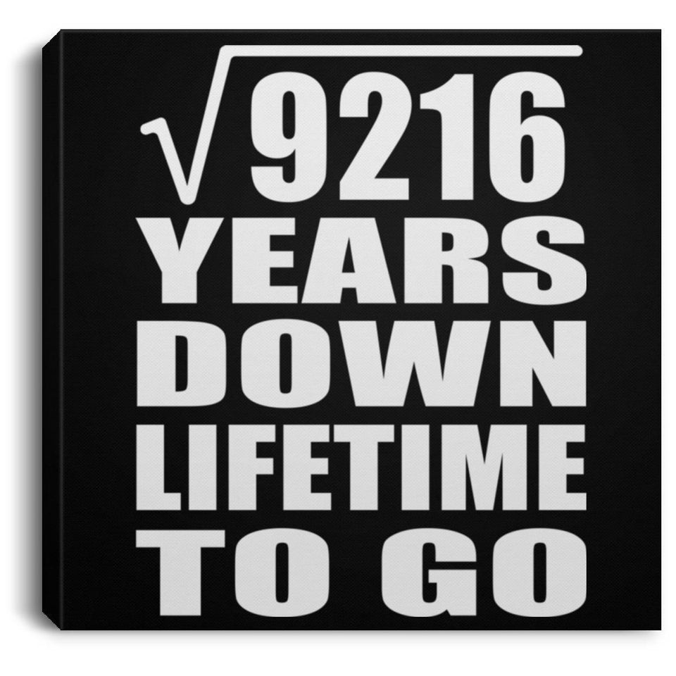 96th Anniversary Square Root of 9216 Years Lifetime To Go - Canvas Square