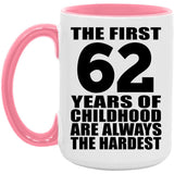 62nd Birthday First 62 Years of Childhood Are The Hardest - 15oz Accent Mug Pink