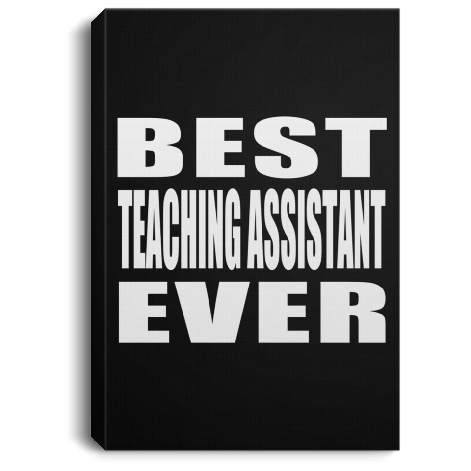 Best Teaching Assistant Ever - Canvas Portrait