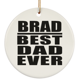 Brad Best Dad Ever - Circle Ornament