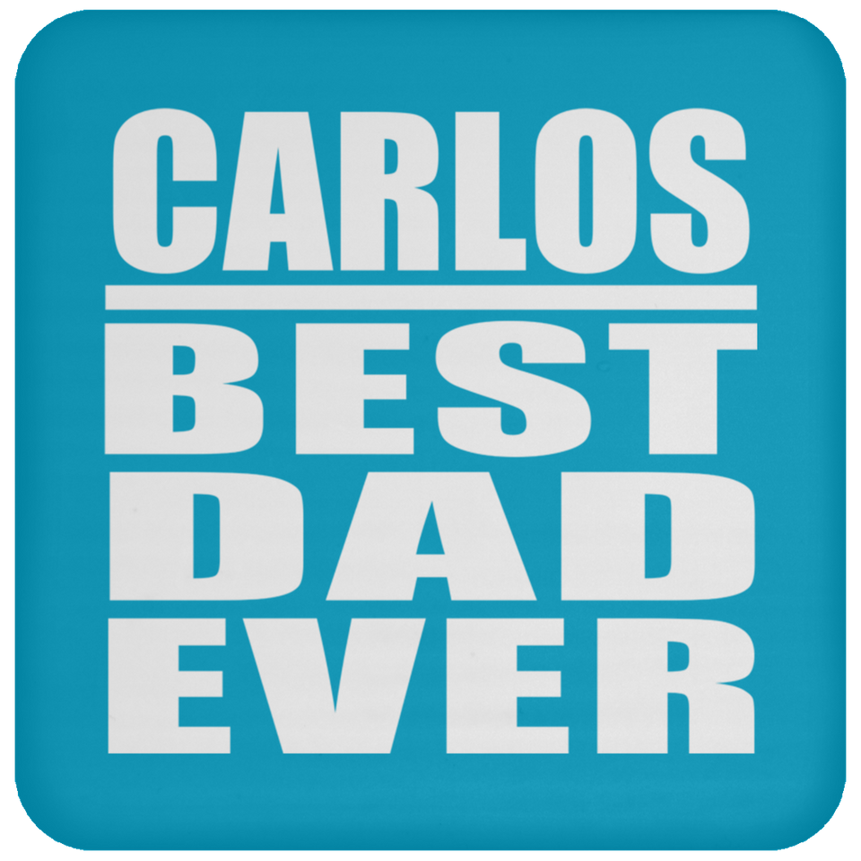 Carlos Best Dad Ever - Drink Coaster