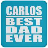Carlos Best Dad Ever - Drink Coaster