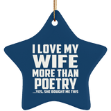 I Love My Wife More Than Poetry - Star Ornament