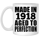 106th Birthday Made In 1918 Aged To Perfection - 11oz Coffee Mug