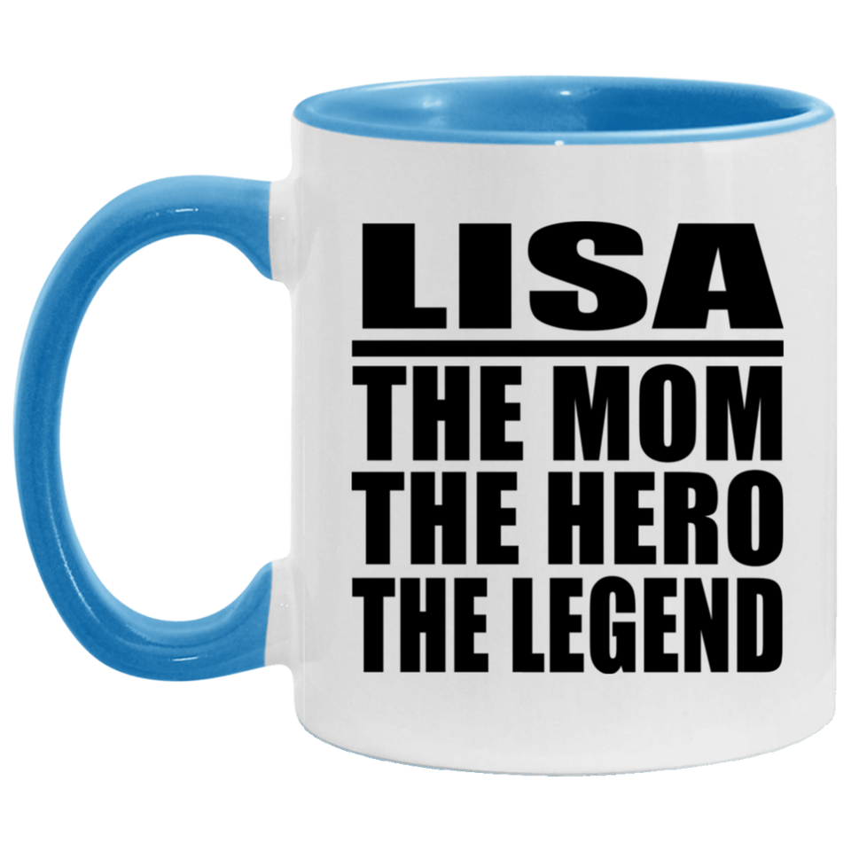 Lisa The Mom The Hero The Legend - 11oz Accent Mug Blue