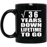 6th Anniversary Square Root of 36 Years Lifetime To Go - 11oz Coffee Mug Black