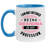 I Am Not Retired, Being Grandma Is My Profession - 11oz Accent Mug Blue