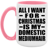 All I Want For Christmas Is My Domestic Mediumhair - 15oz Accent Mug Pink